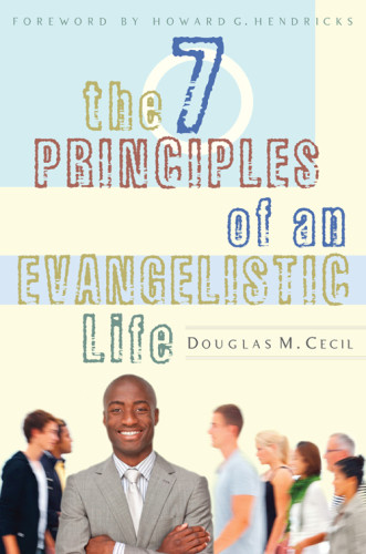 7 Principles Of An Evangelistic Life Cecil Douglas M