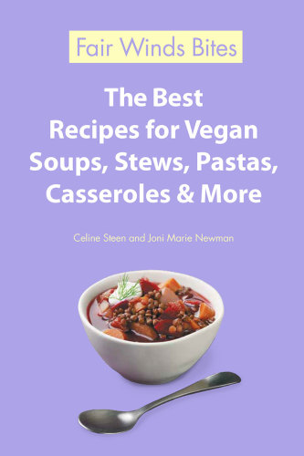 The Best Recipes For Vegan Soups Stews Pastas Casseroles More Celine Steen