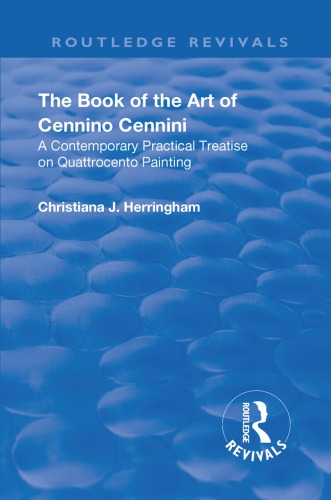 Revival The Book Of The Art Of Cennino Cennini 1899 A Contemporary Practical Treatise On Quattrocento Painting Cennino