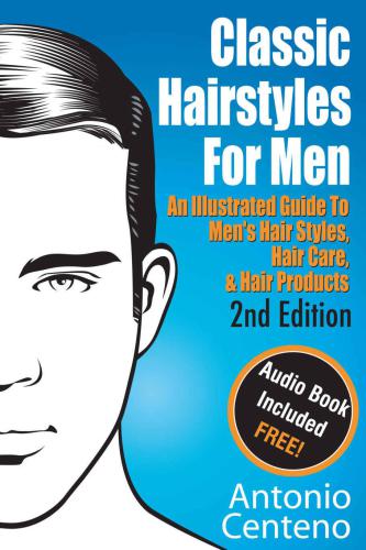 Classic Hairstyles For Men An Illustrated Guide To Mens Hair Style Hair Care Hair Products Centeno