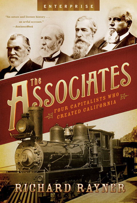 The Associates Four Capitalists Who Created California Enterprise 1st Edition Richard Rayner