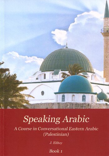 Speaking Arabic A Course In Conversational Eastern Arabic Palestinian Book 1 2nd Edition J Elihay