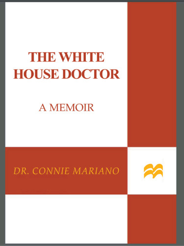 The White House Doctor A Memoir 1st Ed Bush Georgeclinton Billmariano