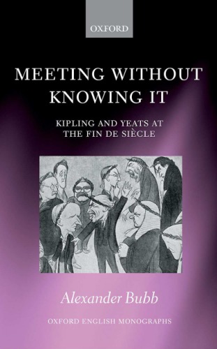 Meeting Without Knowing It Kipling And Yeats At The Fin De Sicle First Edition Bubb