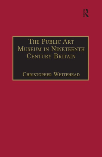The Public Art Museum In Nineteenth Century Britain The Development Of The National Gallery Christopher Whitehead