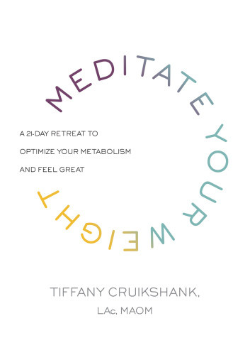Meditate Your Weight A 21day Retreat To Optimize Your Metabolism And Feel Great First Edition Mariska Van Aalest