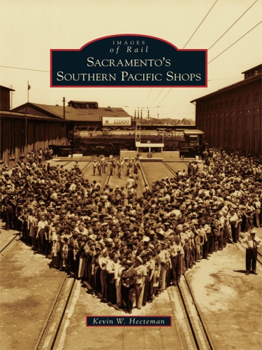 Sacramentos Southern Pacific Shops Central Pacific Railroad Companysouthern Pacific Railroad Companyhecteman