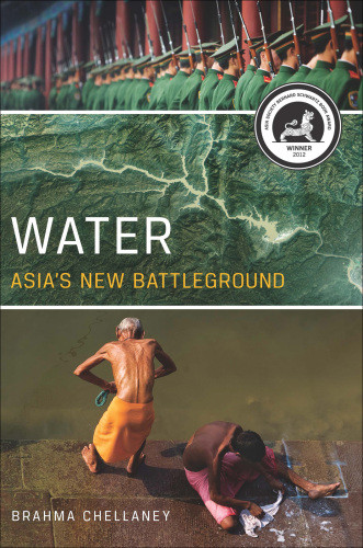 Water Asias New Battleground Chellaney Brahma