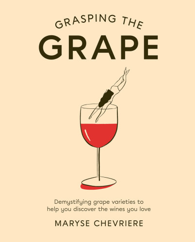 Grasping The Grape Demystifying Grape Varieties To Help You Discover The Wines You Love Chevriere
