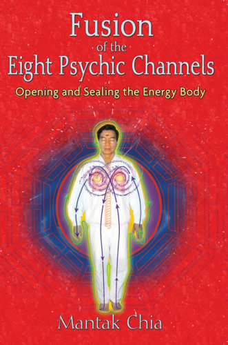 Fusion Of The Eight Psychic Channels Opening And Sealing The Energy Body Chia