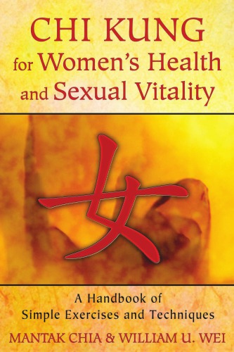 Chi Kung For Womens Health And Sexual Vitality A Handbook Of Simple Exercises And Techniques Chia