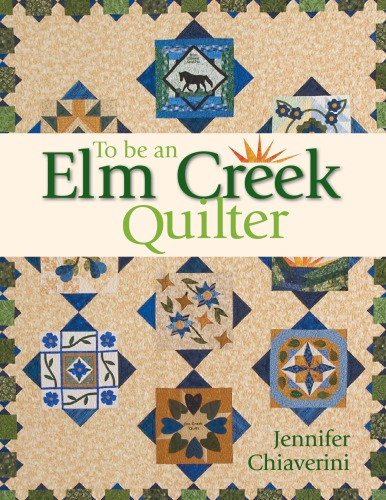 To Be An Elm Creek Quilter Jennifer Chiaverini