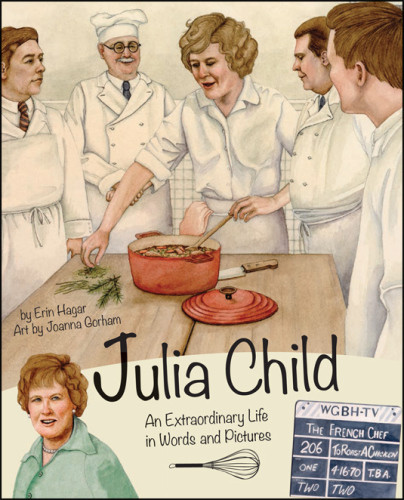 Julia Child An Extraordinary Life In Words And Pictures First Edition Erin Hagar