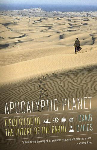 Apocalyptic Planet Field Guide To The Future Of The Earth 1st Ed Childs