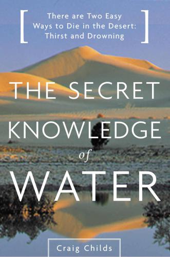 The Secret Knowledge Of Water Craig Childs