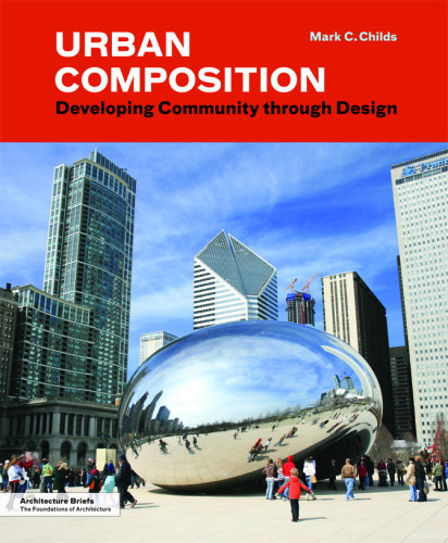Urban Composition Developing Community Through Design Unabridged Childs