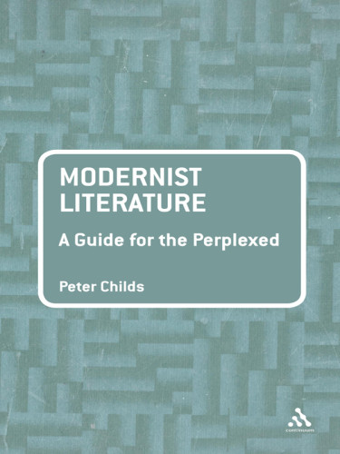 Modernist Literature A Guide For The Perplexed Peter Childs