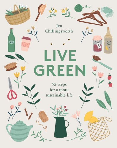 Live Green 52 Steps For A More Sustainable Life Jen Chillingsworth