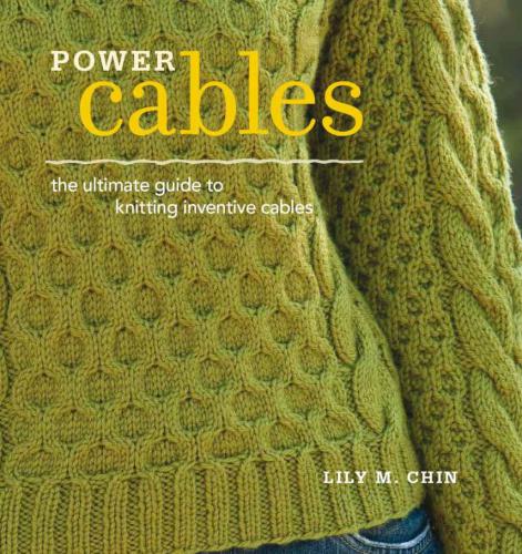 Power Cables The Ultimate Guide To Knitting Inventive Cables Chin