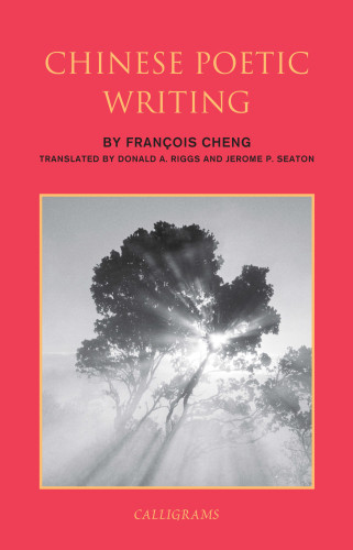 Chinese Poetic Writing Cheng Franoisriggs Donald Aseaton