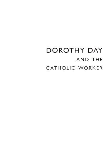 Dorothy Day And The Catholic Worker First Edition Kate Hennessy