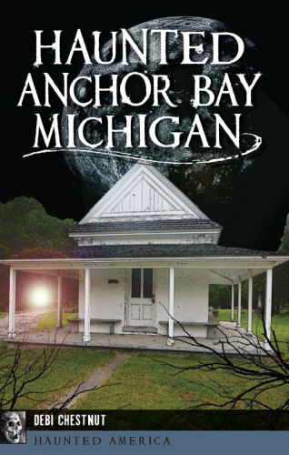 Haunted Anchor Bay Michigan Debi Chestnut