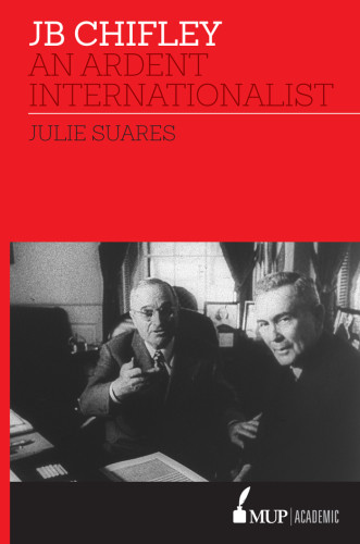 Jb Chifley An Ardent Internationalist Chifley Joseph Benedictsuares