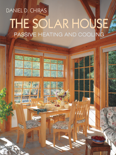 The Solar House Passive Heating And Cooling Chiras Daniel D