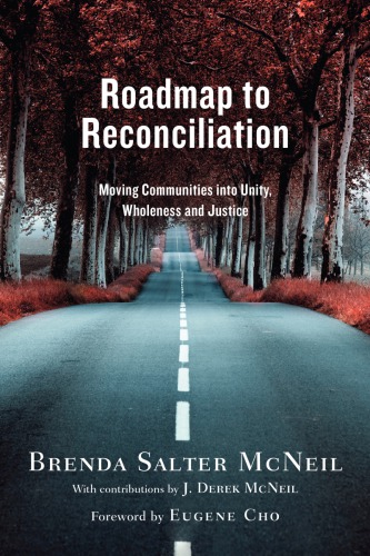Roadmap To Reconciliation Moving Communities Into Unity Wholeness And Justice Cho