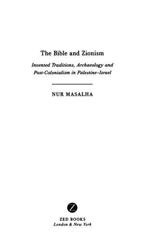 The Bible And Zionism Invented Traditions Archaeology And Postcolonialism In Palestineisrael Nur Masalha