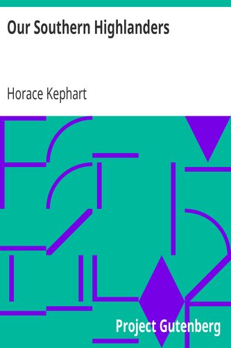 Our Southern Highlanders Horace Kephart