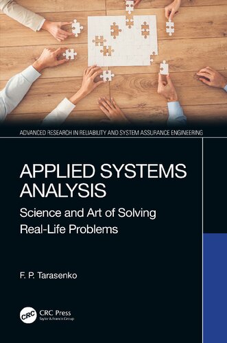 Applied Systems Analysis Science And Art Of Solving Reallife Problems Advanced Research In Reliability And System Assurance Engineering 1st Edition F P Tarasenko