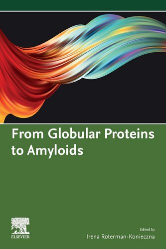 From Globular Proteins To Amyloids 1st Edition Irena Rotermankonieczna Editor