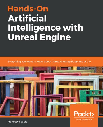 Handson Artificial Intelligence With Unreal Engine Francesco Sapio