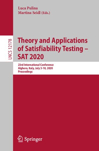Theory And Applications Of Satisfiability Testing Sat 2020 23rd International Conference Alghero Italy July 310 2020 Proceedings Lecture Notes In Computer Science 12178 1st Ed 2020 Luca Pulina Editor
