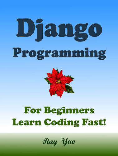 Django Programming For Beginnres Learn Coding Fast Ray Yao