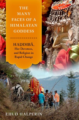 The Many Faces Of A Himalayan Goddess Hadimba Her Devotees And Religion In Rapid Change Ehud Halperin