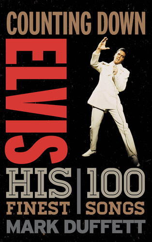 Counting Down Elvis His 100 Finest Songs Mark Duffett