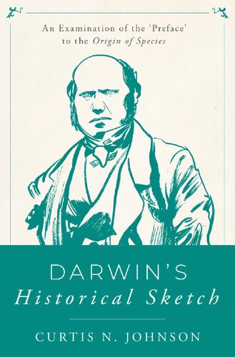 Darwins Historical Sketch An Examination Of The Preface To The Origin Of Species Curtis N Johnson