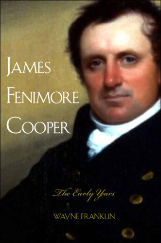 James Fenimore Cooper The Early Years Wayne Franklin