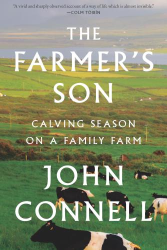 The Farmers Son Calving Season On A Family Farm First Us Edition Connell