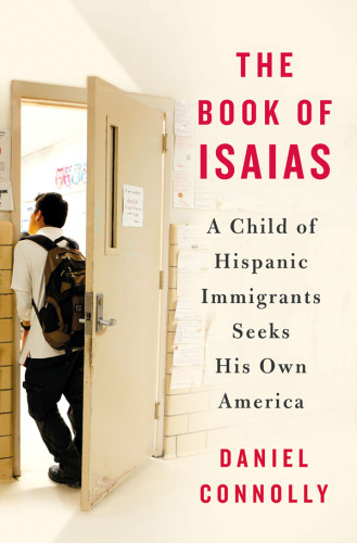 The Book Of Isaias A Child Of Hispanic Immigrants Seeks His Own America First Edition Connolly
