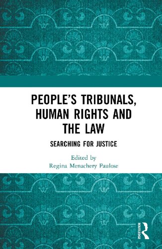 Peoples Tribunals Human Rights And The Law Searching For Justice 1st Edition Regina Menachery Paulose Editor