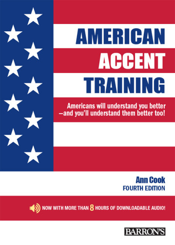 American Accent Training A Guide To Speaking And Pronouncing Colloquial American English 4th Edition 4th Edition Ann Cook
