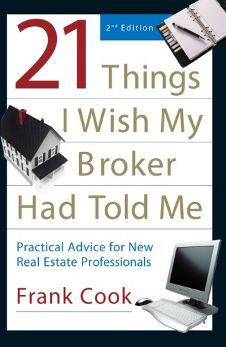 21 Things I Wish My Broker Had Told Me Practical Advice For New Real Estate Professional Second Edition Cook