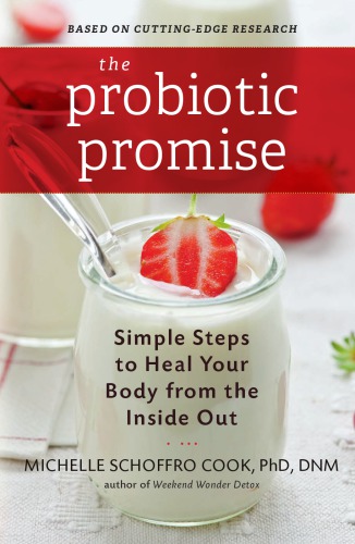 The Probiotic Promise Simple Steps To Heal Your Body From The Inside Out First Da Capo Press Edition Cook