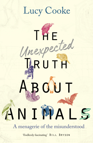 The Unexpected Truth About Animals Lucy Cooke