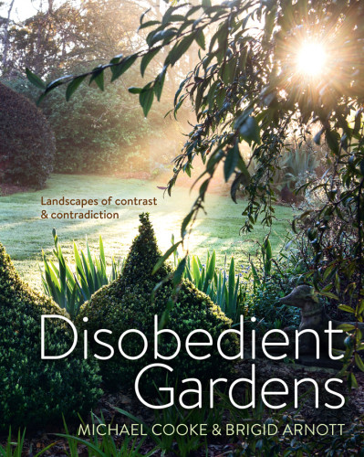 Disobedient Gardens Landscapes Of Contrast Contradiction Cooke
