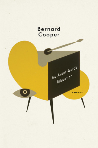 My Avantgarde Education A Memoir First Edition Cooper Bernard