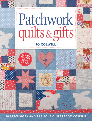 Patchwork Quilts Gifts 20 Patchwork And Applique Quilts From Cowslip Colwill